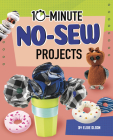 10-Minute No-Sew Projects By Lucy Makuc (Illustrator), Elsie Olson Cover Image