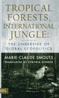 Tropical Forests International Jungle: The Underside of Global Ecopolitics By M. Smouts Cover Image