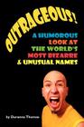 Outrageous! a Humorous Look at the World's Most Bizarre and Unusual Names By Duranna Thomas Cover Image