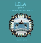 LILA part en COLONIES de VACANCES By Françoise Callier Cover Image