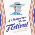 A Hollywood Heroes Festival By Joe Bevilacqua (Read by) Cover Image