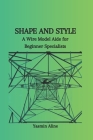 Shape and Style: A Wire Model Aide for Beginner Specialists By Yasmin Aline Cover Image