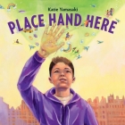 Place Hand Here By Katie Yamasaki Cover Image