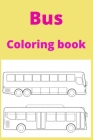 Bus Coloring book: Kids for Ages 4-8 By Hina Sarwar Cover Image