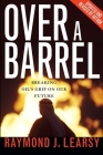 Over a Barrel: Breaking Oil's Grip on Our Future Cover Image
