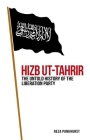 Hizb UT-Tahrir: The Untold History of the Liberation Party By Reza Pankhurst Cover Image