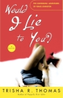 Would I Lie to You?: A Novel By Trisha R. Thomas Cover Image