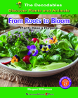 From Roots to Bloom: Plants Have a Purpose By Margaret Williamson Cover Image