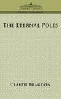 The Eternal Poles By Claude Fayette Bragdon Cover Image