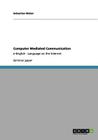 Computer Mediated Communication: e-English - Language on the Internet By Sebastian Weber Cover Image