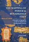 The Mapping of Power in Renaissance Italy: Painted Cartographic Cycles in Social and Intellectual Context Cover Image