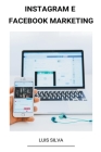 Instagram e Facebook Marketing By Luis Silva Cover Image