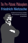 The Pre-Platonic Philosophers (International Nietzsche Studies) By Friedrich Nietzsche, Gregory Whitlock (Translated by) Cover Image