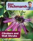 Alan Titchmarsh How to Garden: Climbers and Wall Shrubs By Alan Titchmarsh Cover Image