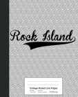 College Ruled Line Paper: ROCK ISLAND Notebook By Weezag Cover Image