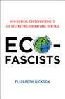 Eco-Fascists: How Radical Conservationists Are Destroying Our Natural Heritage Cover Image