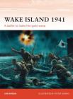 Wake Island 1941: A battle to make the gods weep (Campaign #144) By Jim Moran, Peter Dennis (Illustrator) Cover Image