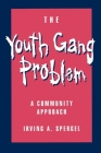 The Youth Gang Problem: A Community Approach By Irving A. Spergel Cover Image