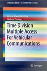 Time Division Multiple Access for Vehicular Communications (Springerbriefs in Computer Science) Cover Image
