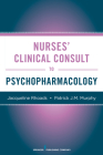 Nurses' Clinical Consult to Psychopharmacology By Jacqueline Rhoads (Editor), Patrick J. M. Murphy (Editor) Cover Image