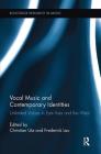 Vocal Music and Contemporary Identities: Unlimited Voices in East Asia and the West (Routledge Research in Music) Cover Image