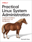 Practical Linux System Administration: A Guide to Installation, Configuration, and Management By Ken Hess Cover Image