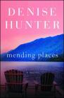 Mending Places: A Novel (New Heights #1) By Denise Hunter Cover Image