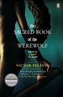 The Sacred Book of the Werewolf: A Novel By Victor Pelevin, Andrew Bromfield (Translated by) Cover Image