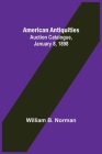 American Antiquities. Auction Catalogue, January 8, 1898 Cover Image