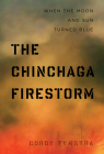 The Chinchaga Firestorm: When the Moon and Sun Turned Blue By Cordy Tymstra, Mike Flannigan (Foreword by) Cover Image