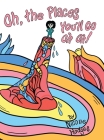 Oh, the Places You'll Go Oh Oh! Cover Image