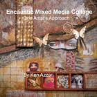 Encaustic Mixed Media Collage: One Artist's Approach Cover Image