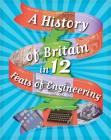 A History of Britain in 12... Feats of Engineering By Paul Rockett Cover Image