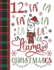 12 Fa La Fa La La La La La Llama Christmases: Llama Gift For Girls Age 12 Years Old - Art Sketchbook Sketchpad Activity Book For Kids To Draw And Sket By Krazed Scribblers Cover Image