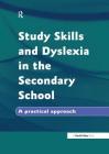 Study Skills and Dyslexia in the Secondary School: A Practical Approach By Marion Griffiths Cover Image