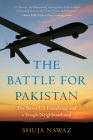 The Battle for Pakistan: The Bitter US Friendship and a Tough Neighbourhood Cover Image