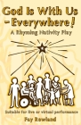 God Is With Us - Everywhere!: A Rhyming Nativity By Fay Rowland Cover Image