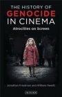The History of Genocide in Cinema: Atrocities on Screen Cover Image