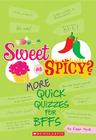 Sweet Or Spicy?: More Quick Quizzes for BFFs Cover Image