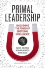 Primal Leadership: Unleashing the Power of Emotional Intelligence Cover Image