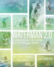 Waterman 2.0: Optimized Movement For Lifelong, Pain-Free Paddling And Surfing Cover Image