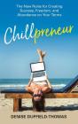 Chillpreneur: The New Rules for Creating Success, Freedom, and Abundance on Your Terms Cover Image