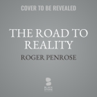 The Road to Reality: A Complete Guide to the Laws of the Universe Cover Image