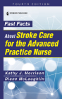 Fast Facts about Stroke Care for the Advanced Practice Nurse By Kathy Morrison, Diane C. McLaughlin Cover Image