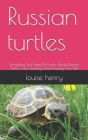 Russian turtles: Everything You Need To Know About Russian Turtles Care, Feeding And Housing Your Pets Cover Image