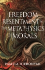 Freedom, Resentment, and the Metaphysics of Morals (Princeton Monographs in Philosophy #50) Cover Image