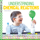 Understanding Chemical Reactions By Jessica Rusick Cover Image