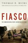 Fiasco: The American Military Adventure in Iraq By Thomas E. Ricks Cover Image