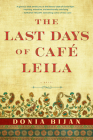 The Last Days of Café Leila: A Novel By Donia Bijan Cover Image