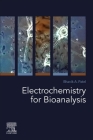Electrochemistry for Bioanalysis By Bhavik A. Patel Cover Image